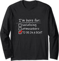 Funny I M Here Boat Long Sleeve