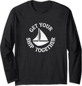 Get Ship Together Funny Boat Sailboat Long Sleeve