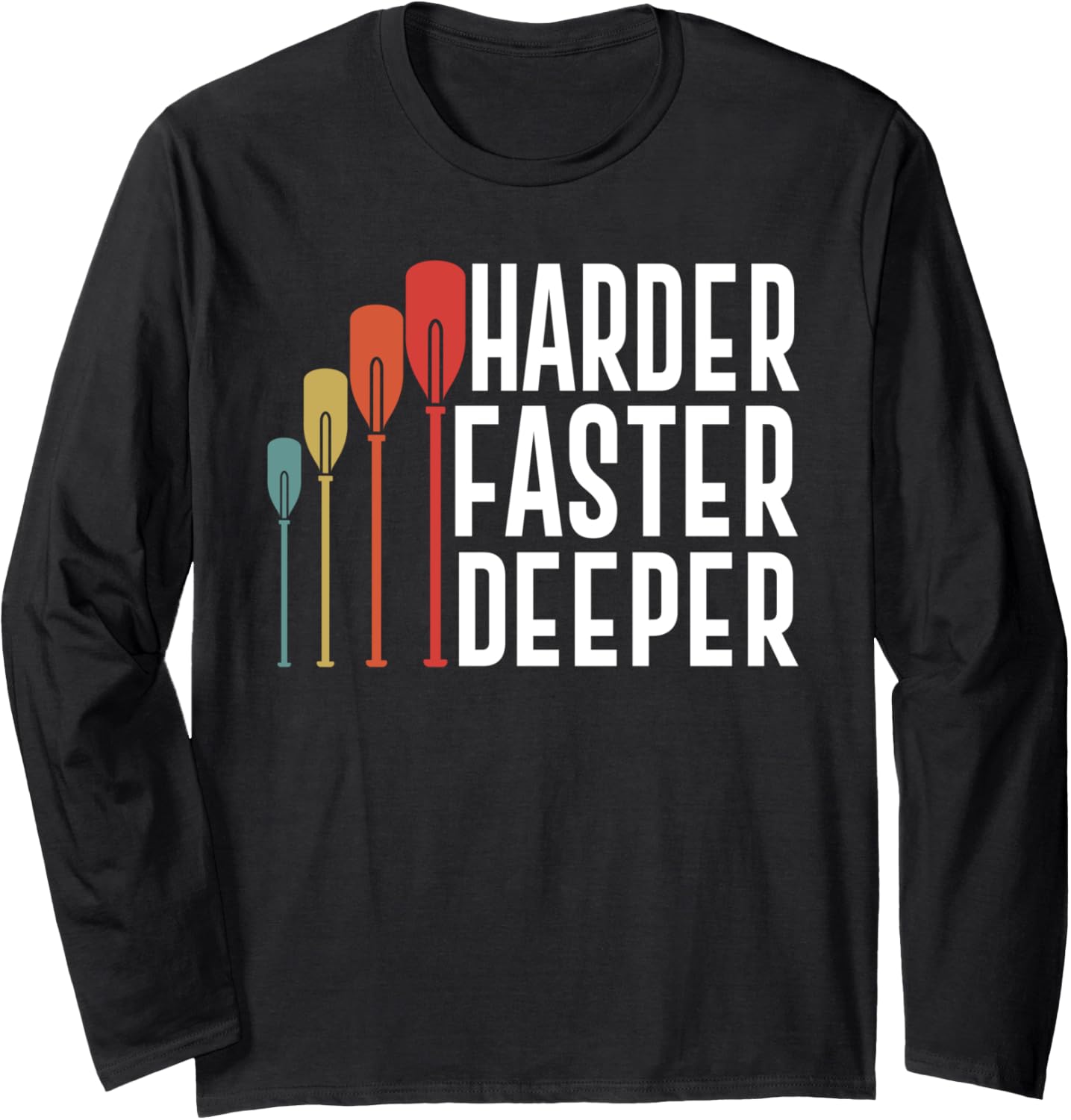 Harder Faster Deeper Dragon Boat Funny Rowing Long