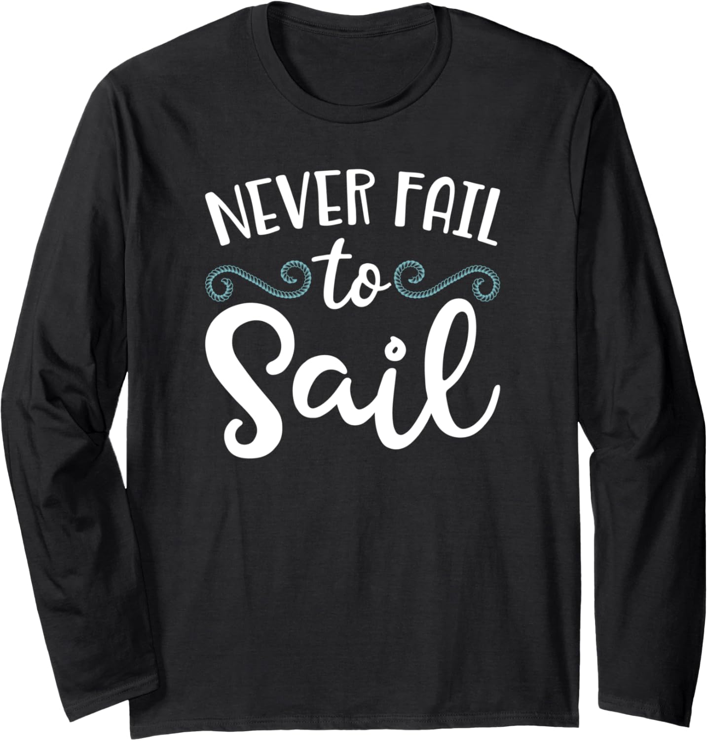 Never Fail To Sail I Love Boating Long