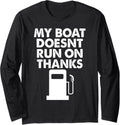 Funny My Boat Doesnt Run On Thanks Long