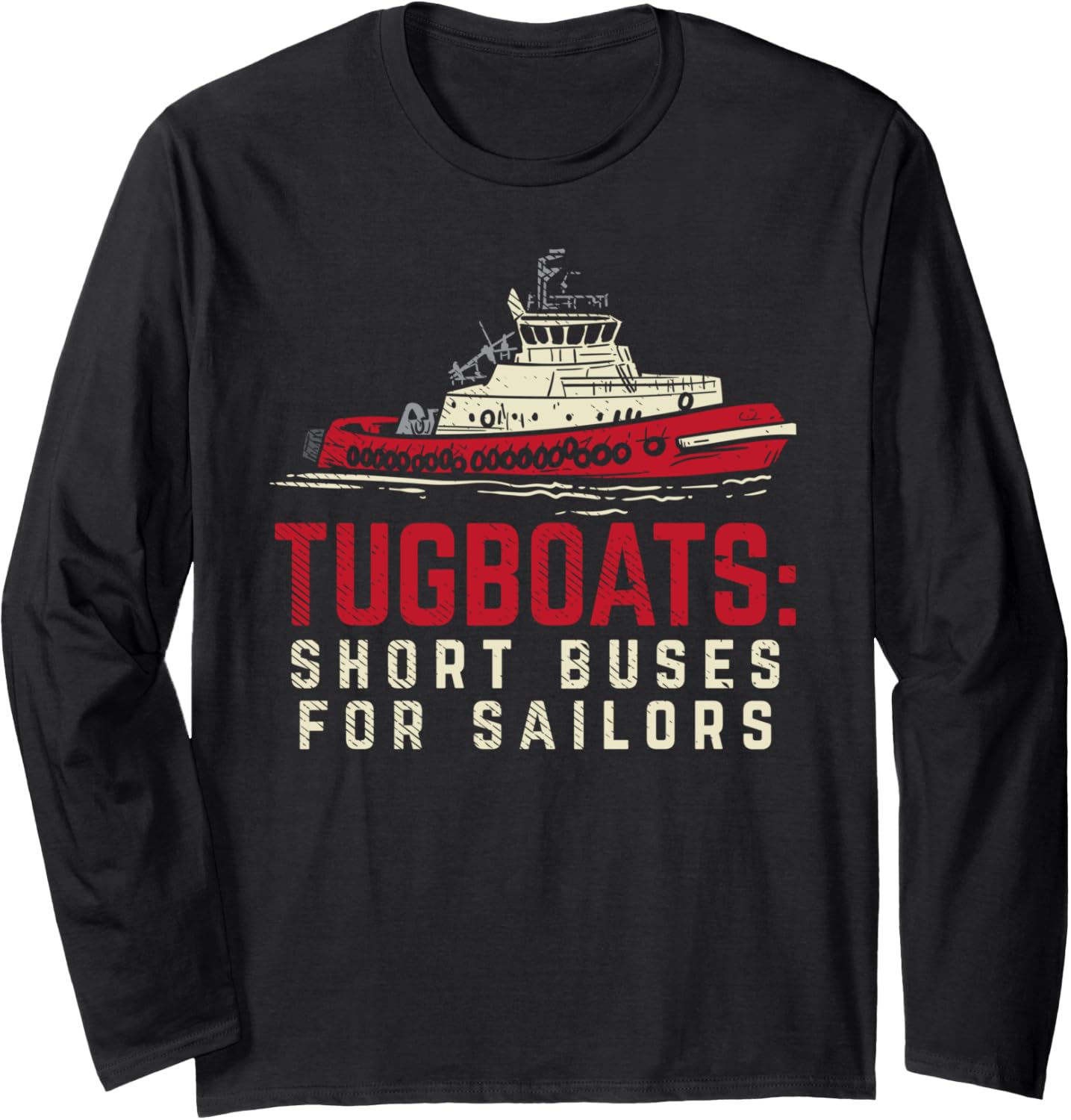 Tugboats Buses Sailors Funny Tugboat Captain Long Sleeve