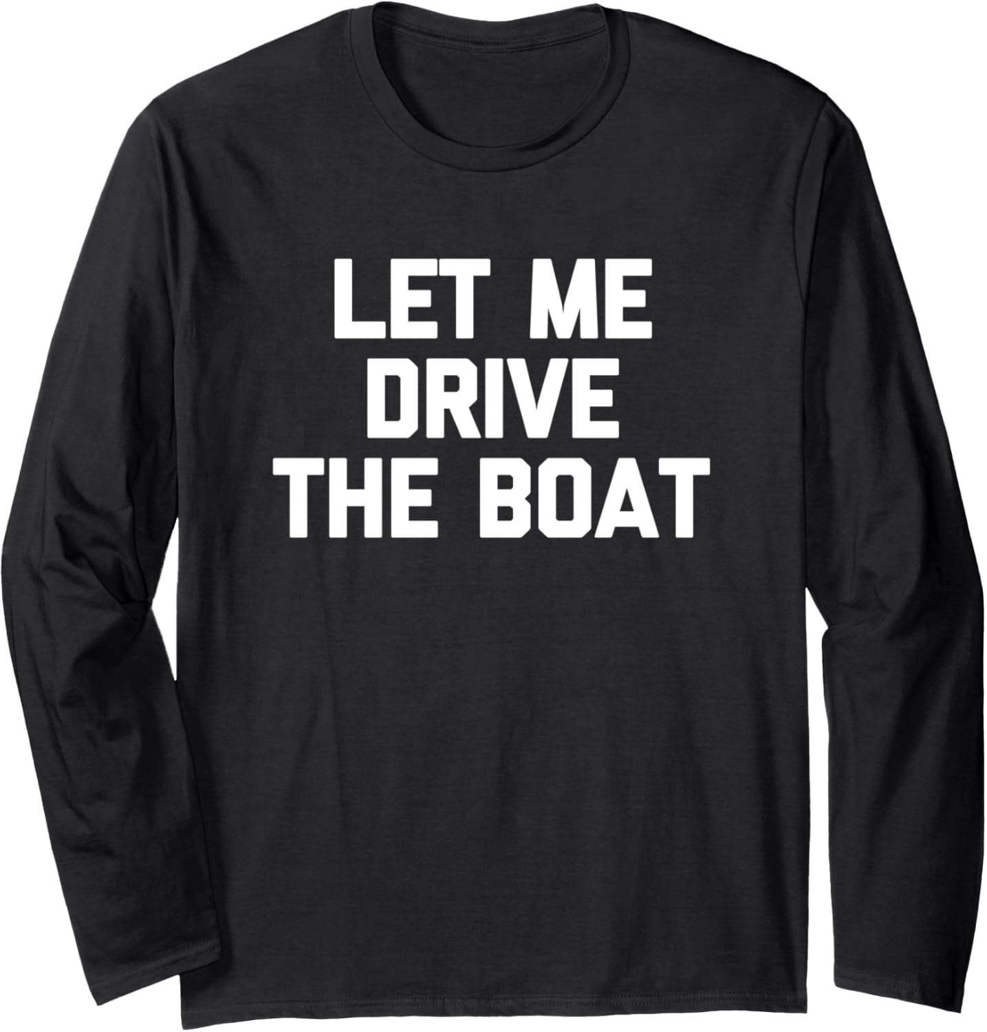 Let Me Drive Boat Funny Saying Boat Owner