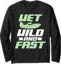 Wet Wild Fast Boat Long Sleeve