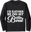 Funny Boating I D Rather Be On My