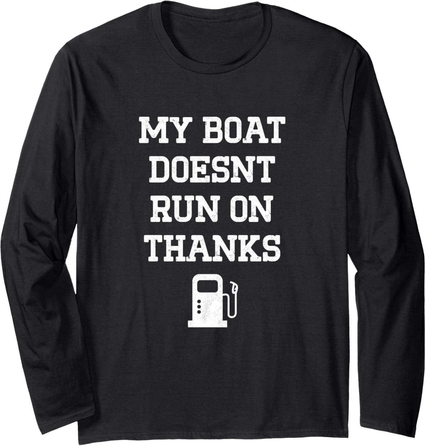 Funny My Boat Doesn Run On Thanks Long