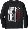 Just Tip I Promise Bullet American Flag Gun Lover Long Sleeve