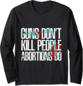 Abortion Pill Gun Belt Abortion Is Murder Abortion Law Guns Long Sleeve