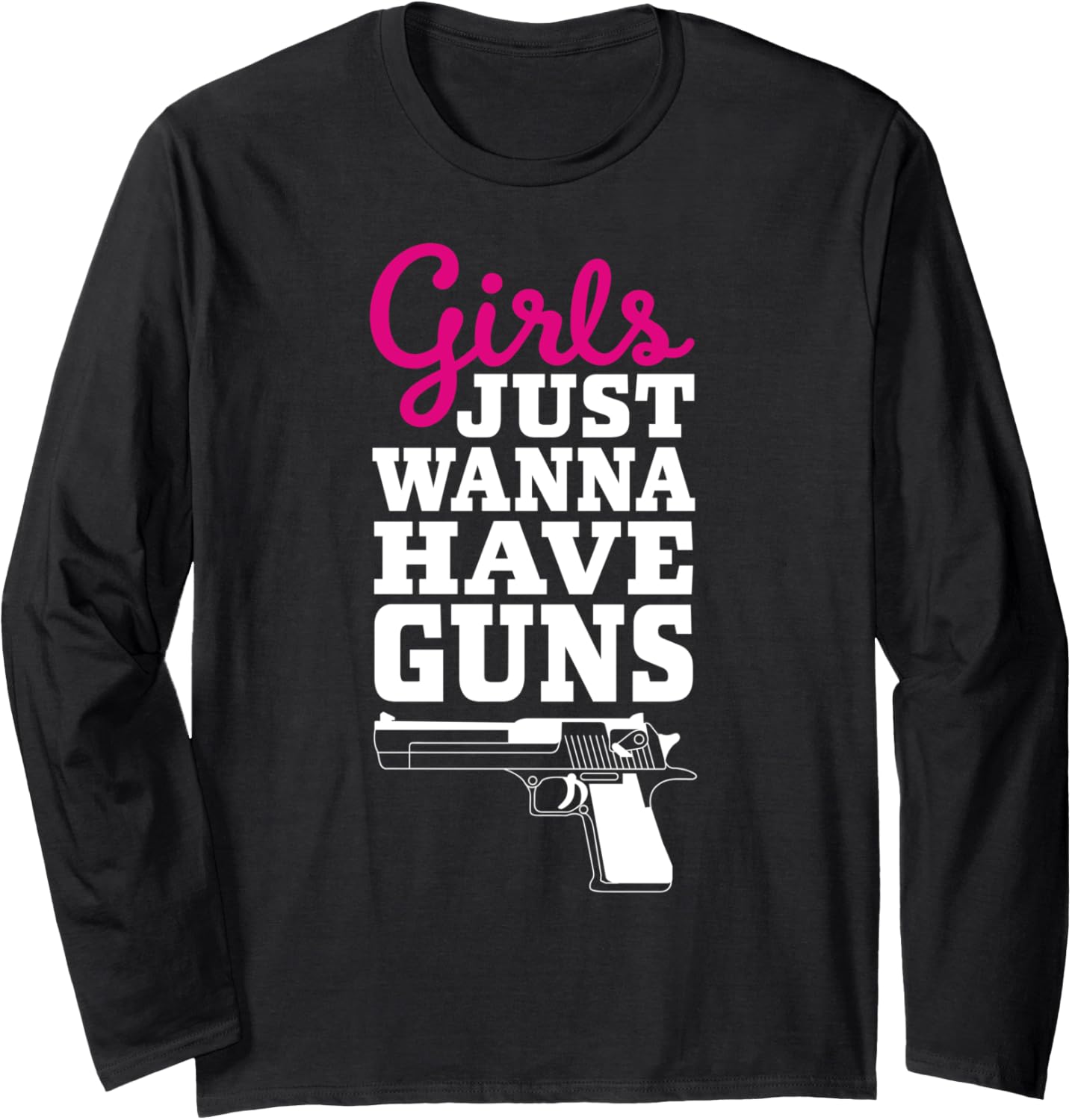 Retro Funny Gun Saying Girls Just Wanna Have Guns Long Sleeve