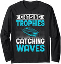 Chasing Trophies Catching Waves Boat Long Sleeve