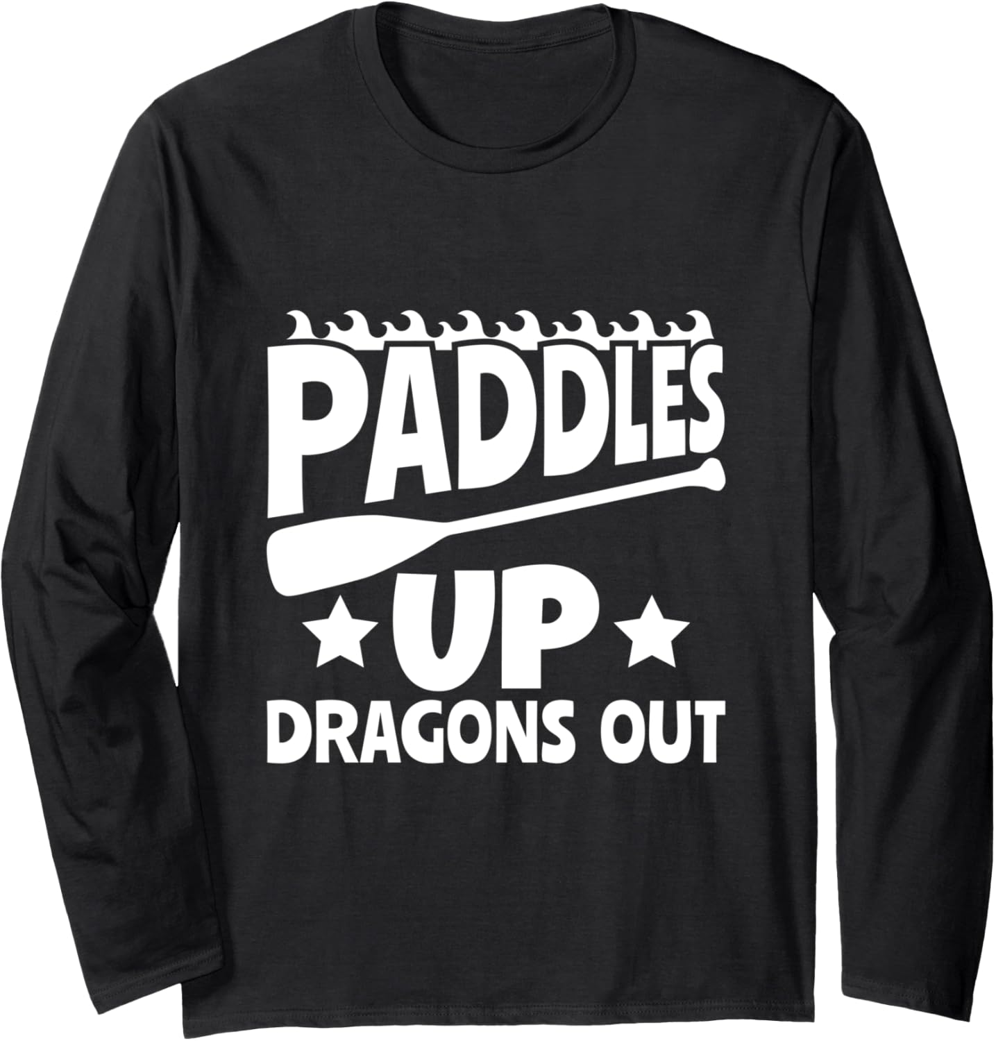 Paddles Up Dragons Out Dragon Boating Racing Long