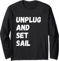 Unplug Set Sail Boating Sailing Sailor Sailboat Long