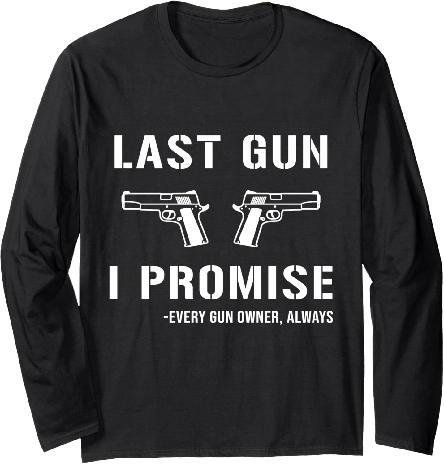 Last Gun I Promise Long Sleeve