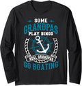 Some Grandpas Play Bingo Real Grandpas Go Boating