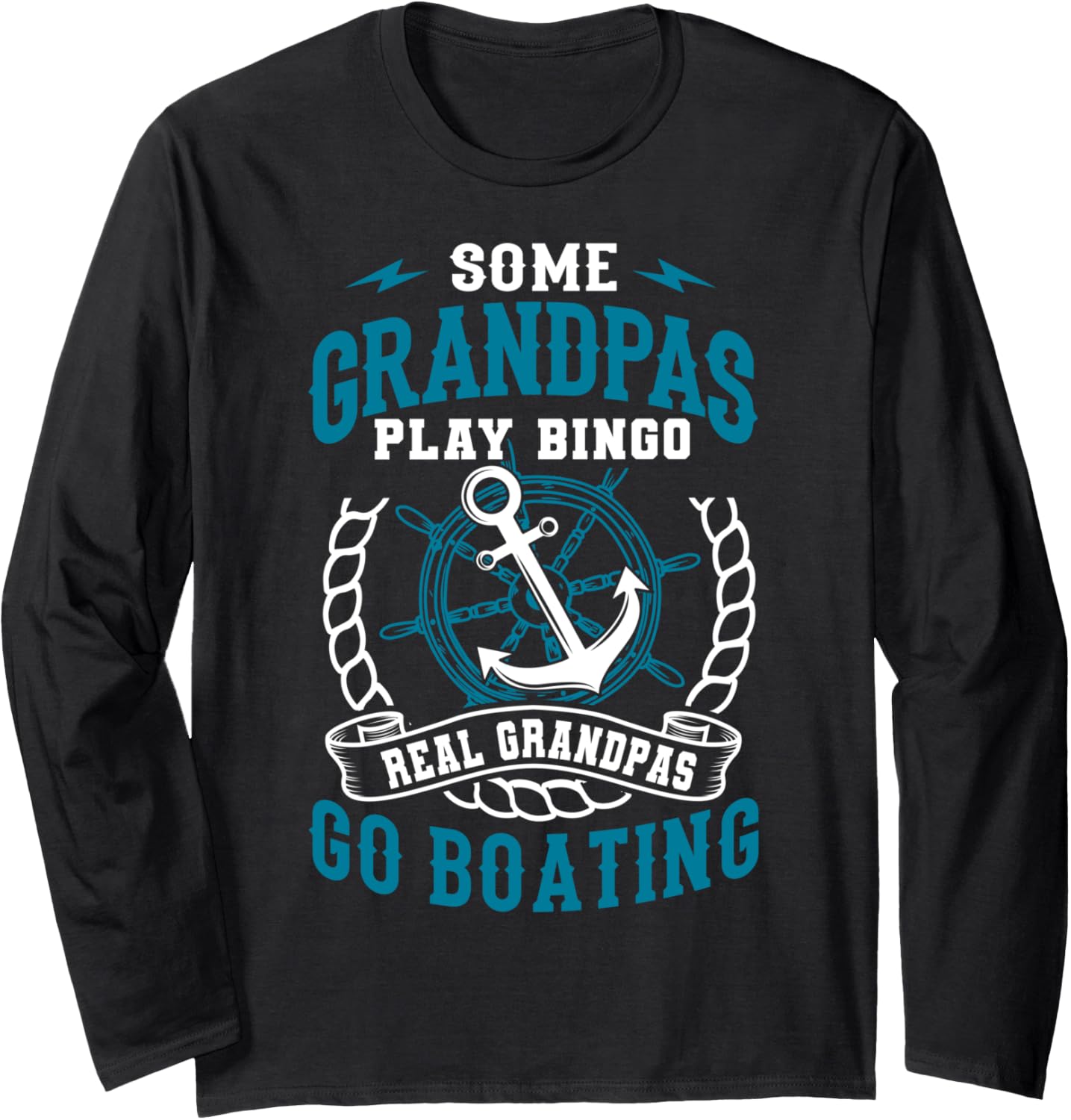 Some Grandpas Play Bingo Real Grandpas Go Boating