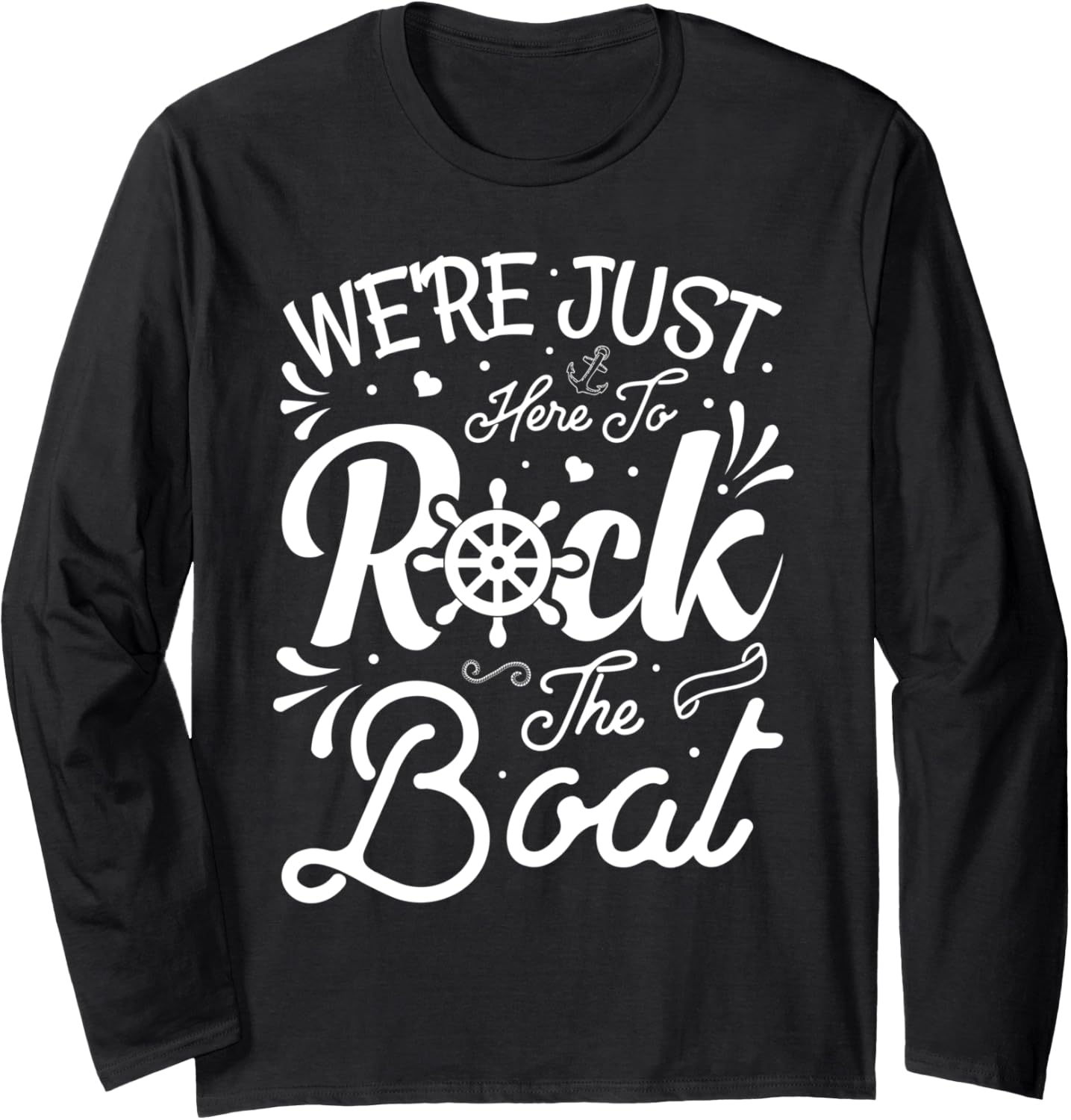 We Are Just Here To Rock Boat Boating