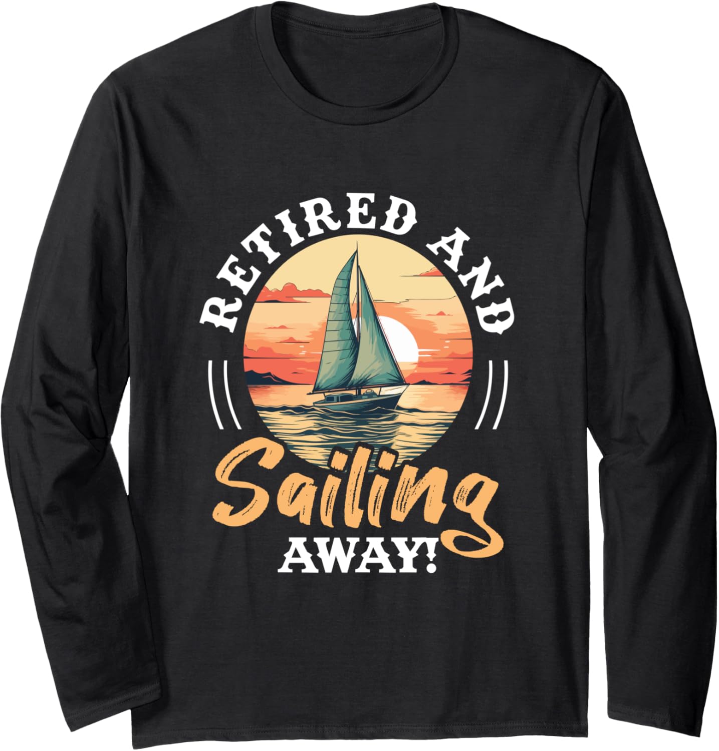 Sailing Retirement Boat Captain Retired Sailing Away Long
