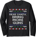 Dear Santa Bring More Guns Ugly Christmas Sweater Funny Gun Long Sleeve