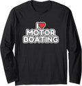 I Love Motor Boating Long Sleeve