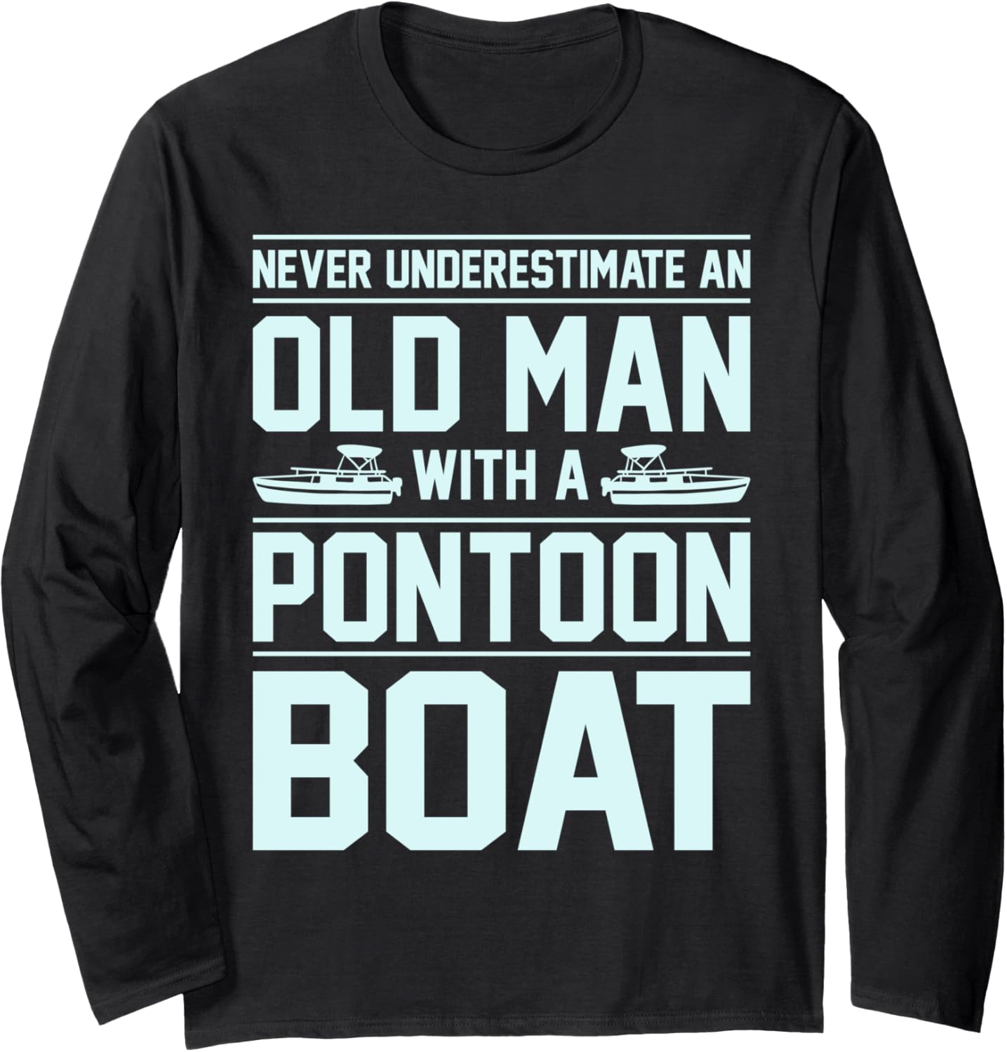 Never Underestimate An Old Man Pontoon Boat Captain