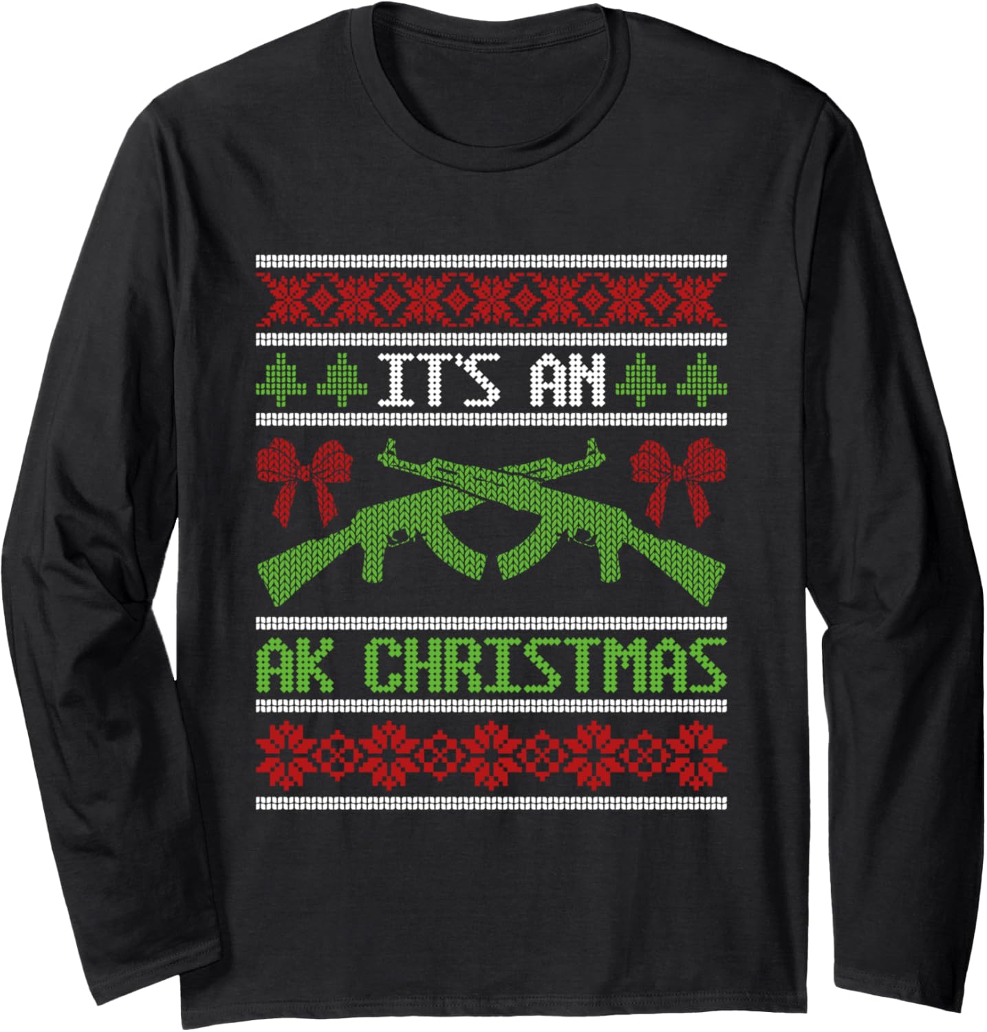 Its An Ak Christmas Ugly Sweater Gun Right Hunting Military Long Sleeve