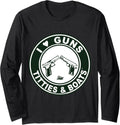 I Love Guns Titties Tatas Boats Long Sleeve