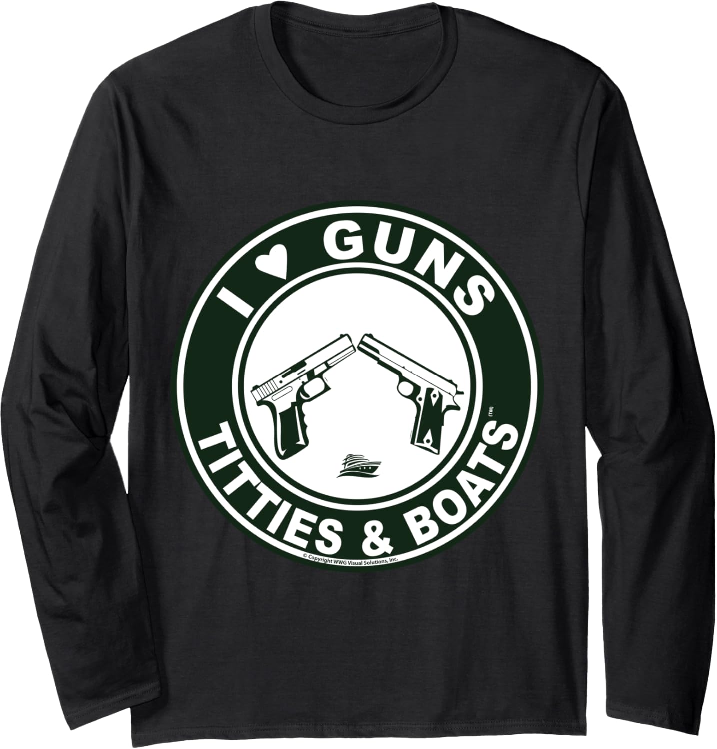 I Love Guns Titties Tatas Boats Long Sleeve