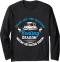 There Are Two Seasons Boating Season Waiting Boating