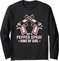 Not A Pepper Spray Kind Of Girl A Gun Enthusiast Long Sleeve