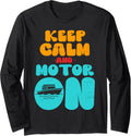Keep Calm Motor On Motorboat Motorboats Motorboating Long