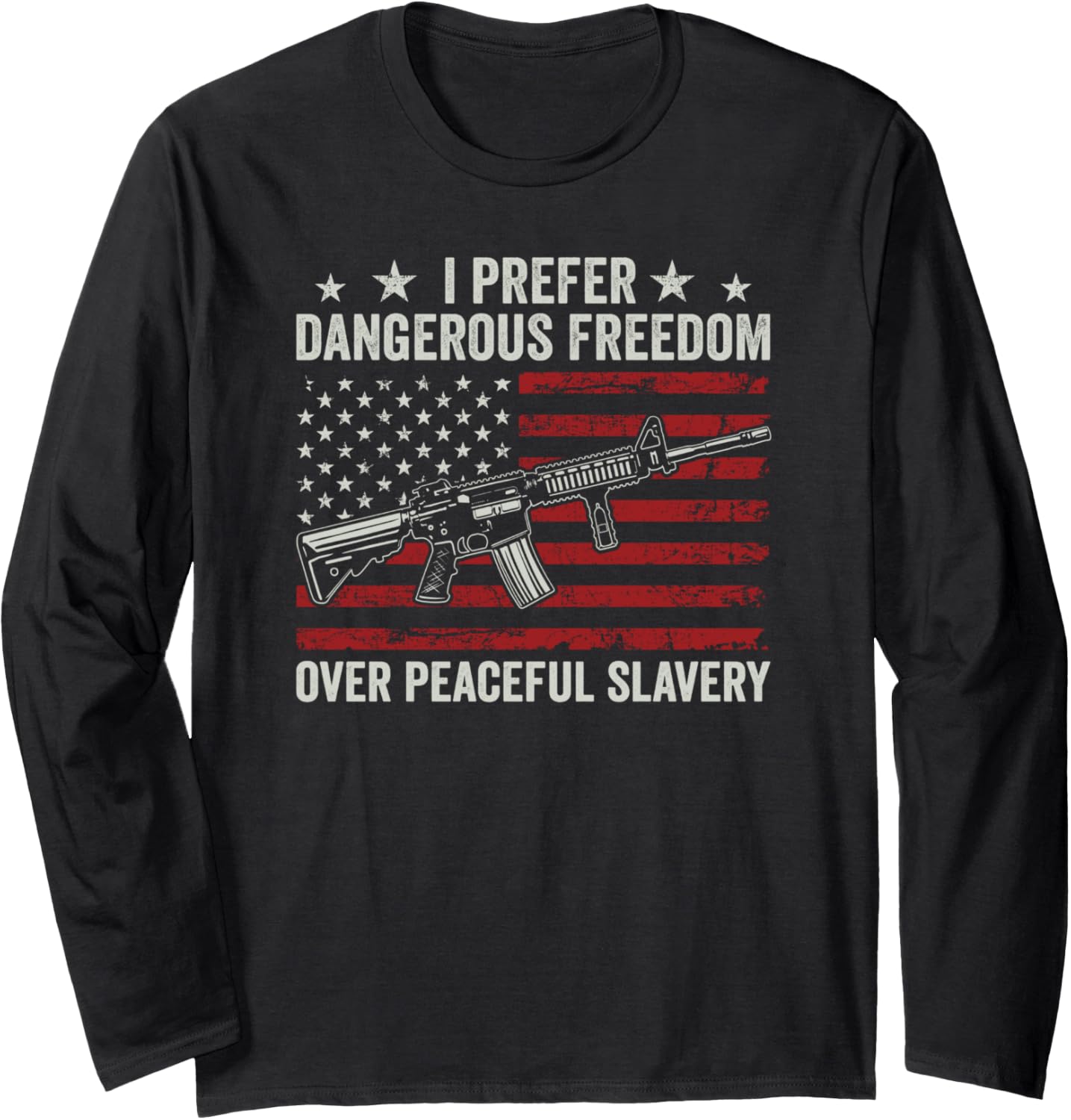Dangerous Freedom Over Peaceful Slavery Gun Rights Usa Flag Long Sleeve