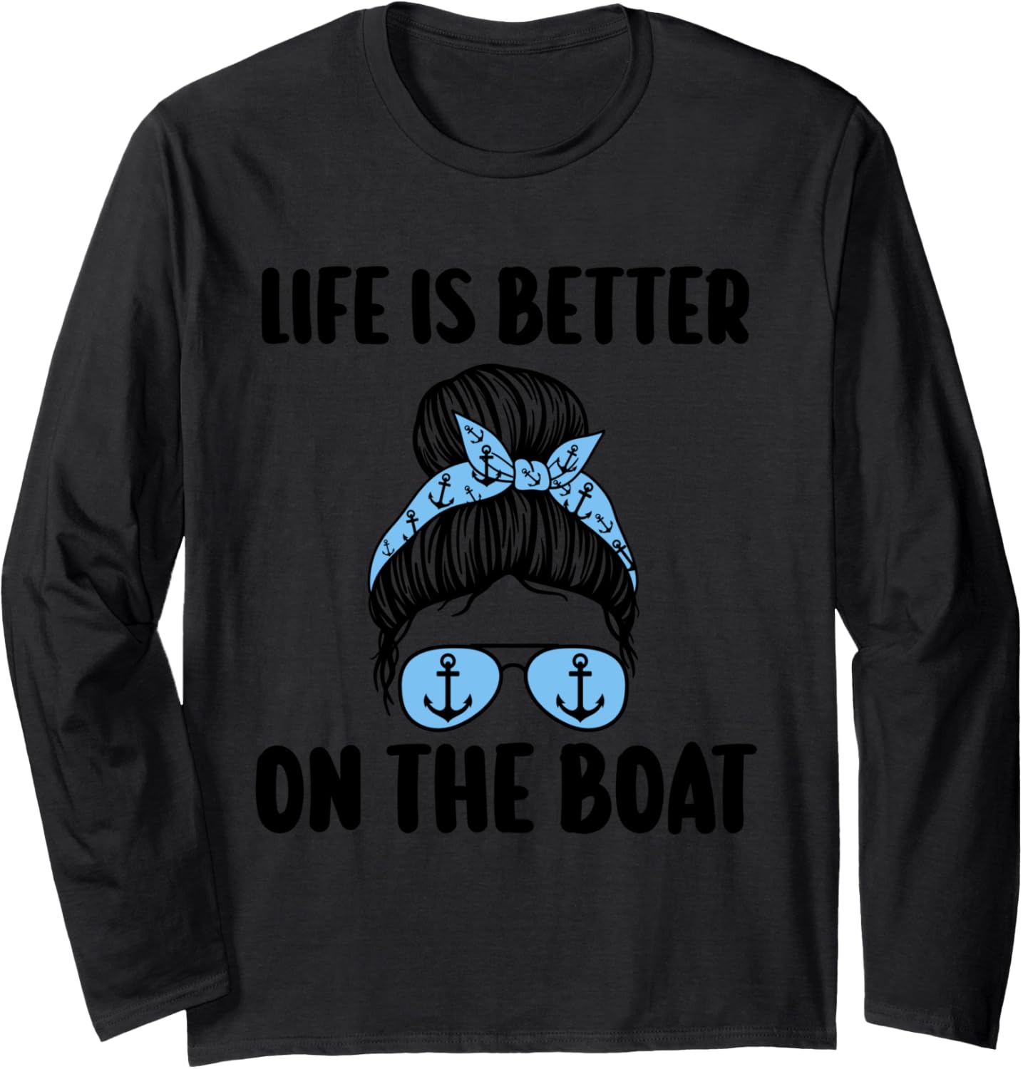 Life Is Better On Boat Captain Long Sleeve