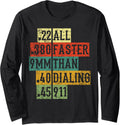 All Faster Than Dialling 911 Gun Tshirt Long Sleeve