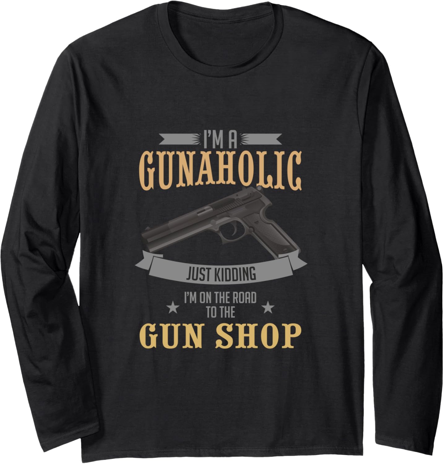 Im A Gunaholic On Road To Recovery Gun Collector Long Sleeve