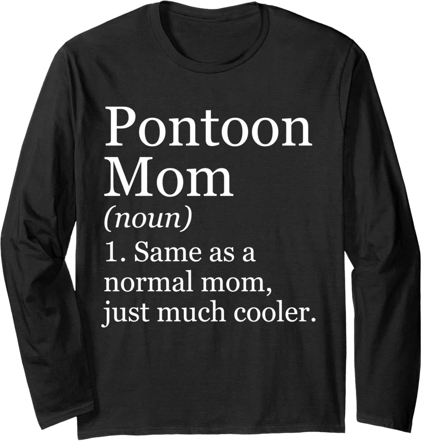 Pontoon Mom Definition Funny Sarcastic Boating Long Sleeve