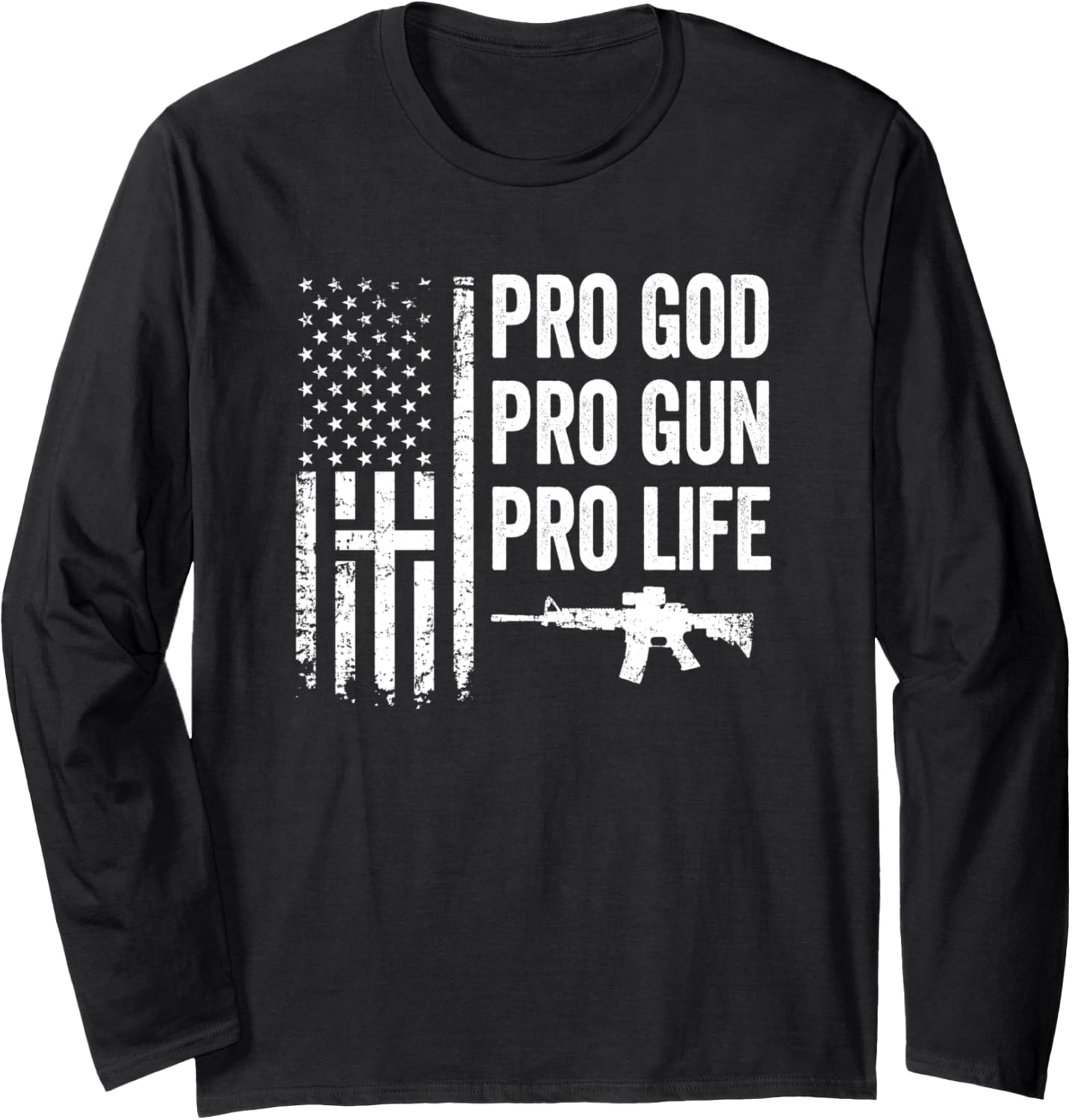 Pro God Pro Gun Pro Life American Christian Guns Usa Flag Long