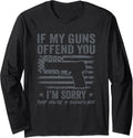 If My Guns Offend You Im Sorry Funny Pistol Gun Rights Long