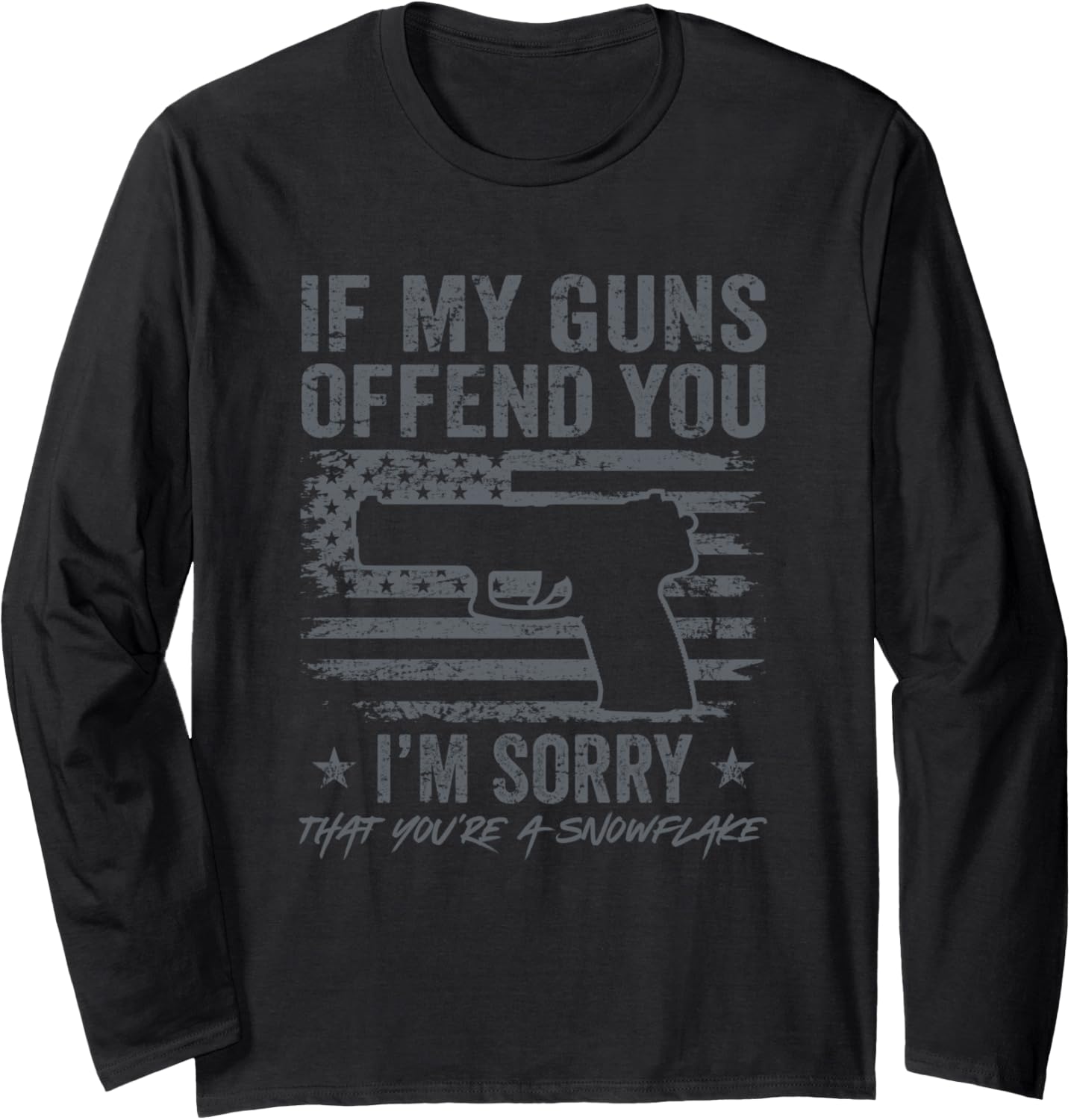 If My Guns Offend You Im Sorry Funny Pistol Gun Rights Long