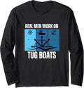 Real Men Work On Tug Boats Maritime Long