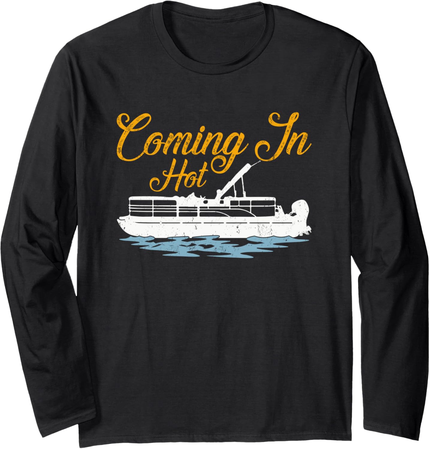 Vintage Retro Coming In Hot Pontoon Boat Long
