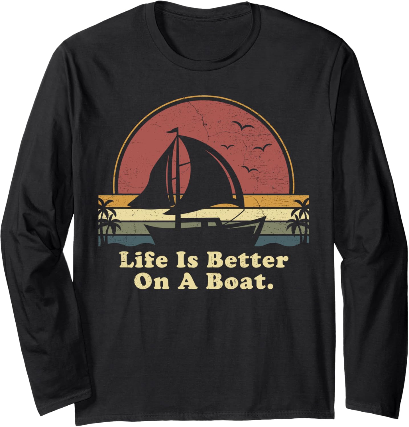 Life Is Better On A Boat Sail Boat