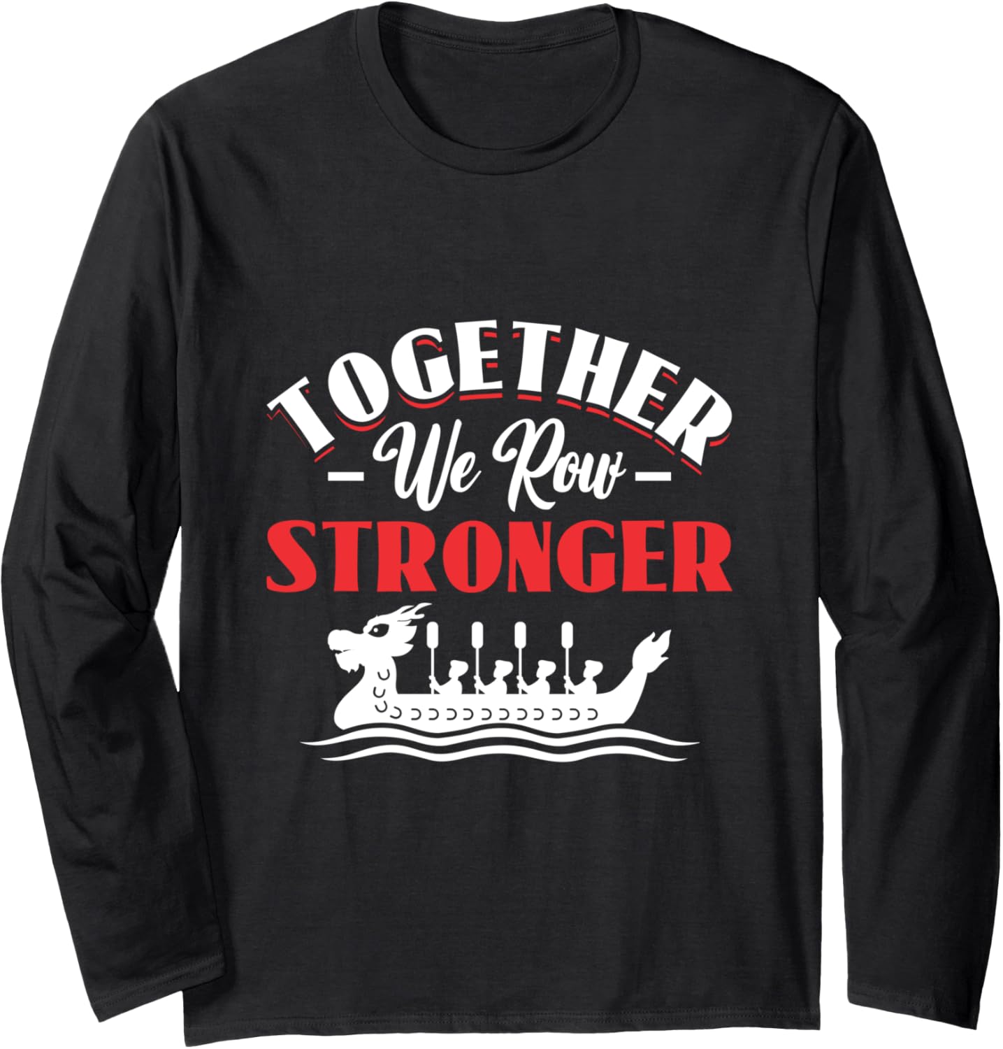 Together We Row Stronger Dragon Boating Racing Long