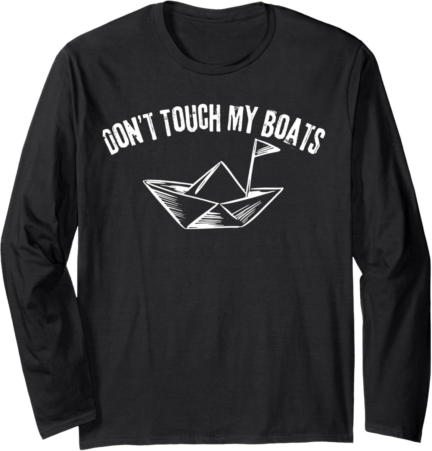 Don Touch My Boats Funny Long Sleeve