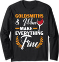 Goldsmith And Wine Make Everything Fine Jewelry Maker Long Sleeve