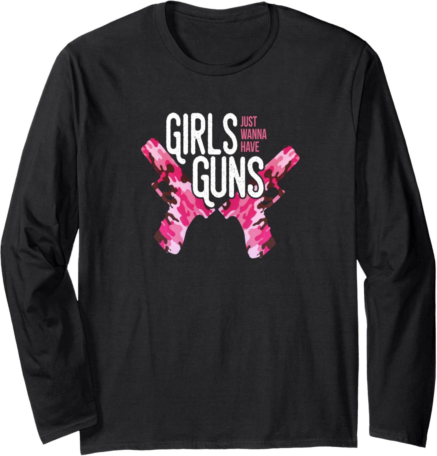 Girls Just Want To Have Guns Pink Camo Shooting Sports Long Sleeve