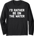I D Rather Be On Water Funny Boat