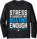 Stress Is Caused By Not Boating Enough Funny
