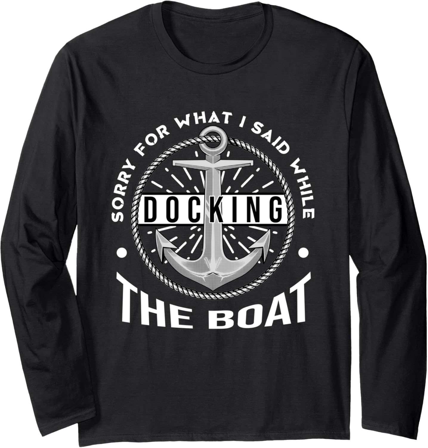 Funny Sailing Docking Boat Boater Captains Long Sleeve
