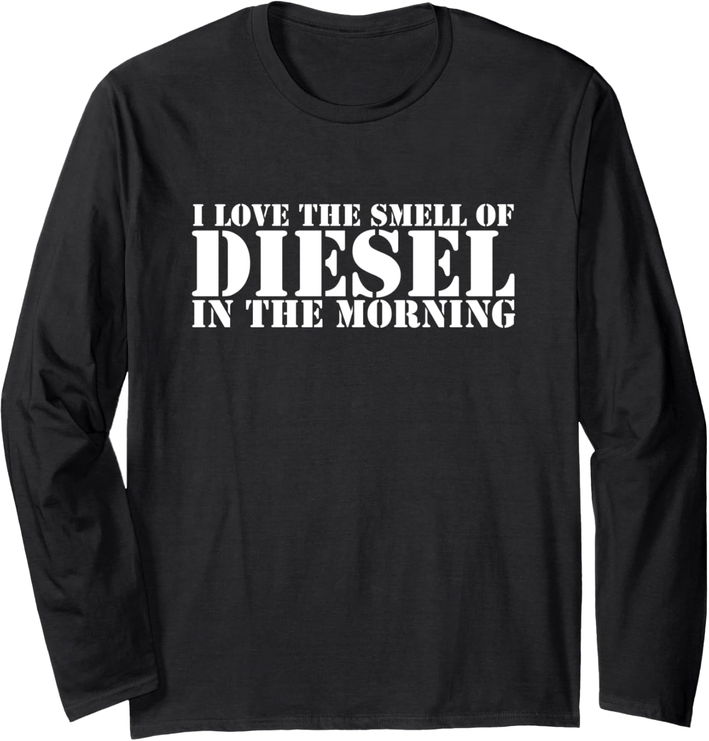 I Love Smell Of Diesel In Morning Long