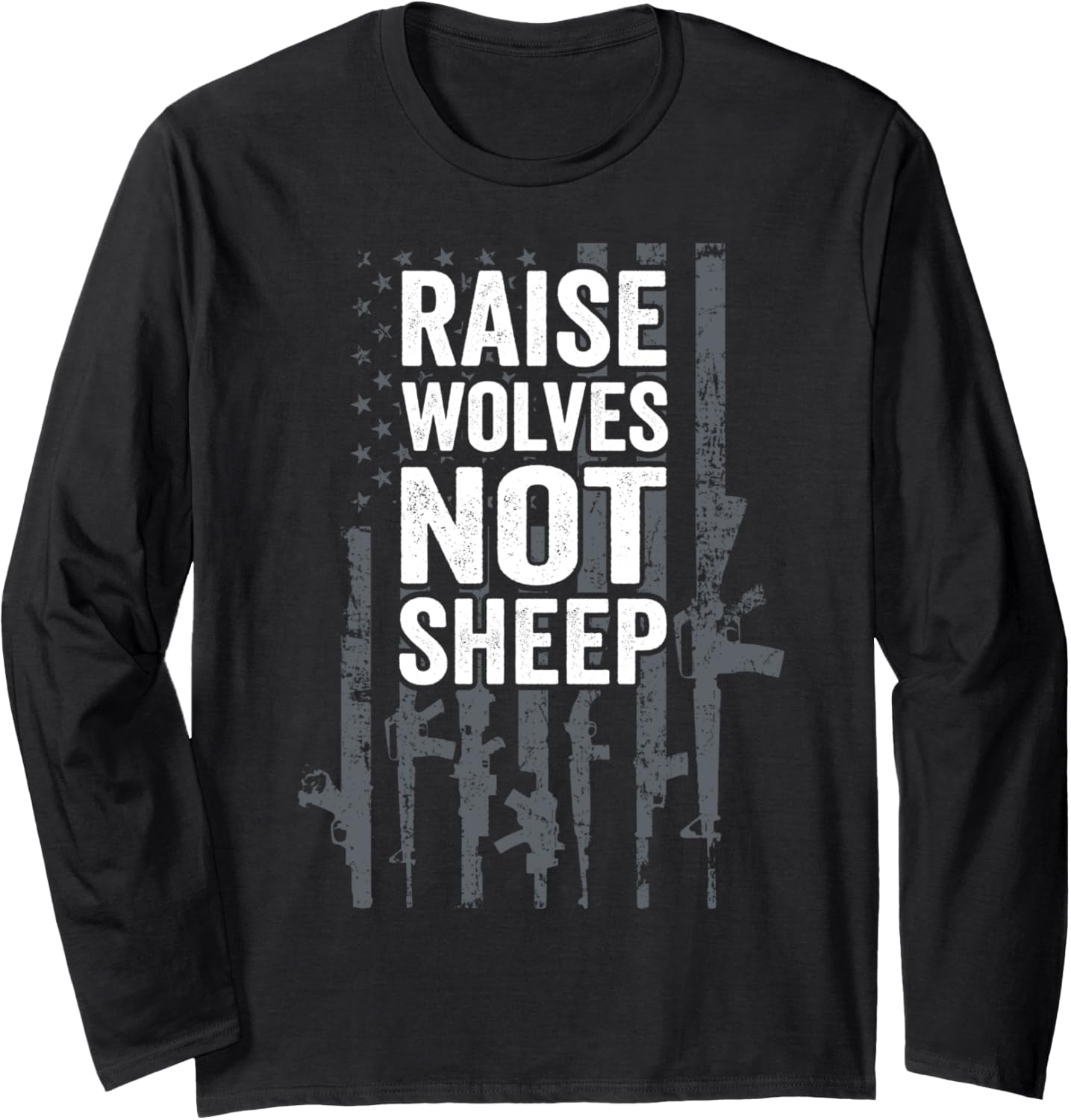 Raise Wolves Not Sheep Patriotic Gun Rights Usa Guns Flag Long Sleeve